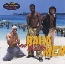 Κόψτε τα τραγούδια Baha Men online δωρεαν.