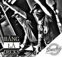 Κόψτε τα τραγούδια Bang La Decks online δωρεαν.
