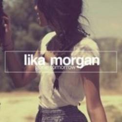 Κόψτε τα τραγούδια Lika Morgan online δωρεαν.