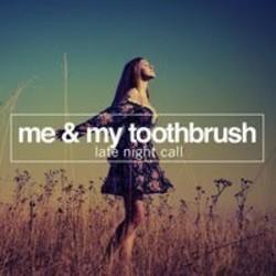 Κόψτε τα τραγούδια Me & My Toothbrush online δωρεαν.