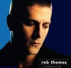 Κατεβάστε ήχων κλησης Rob Thomas δωρεάν.
